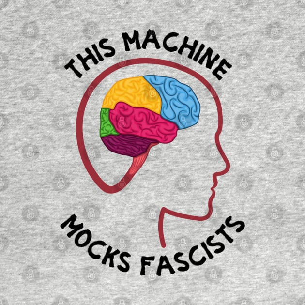 This Machine Mocks Fascists by Slightly Unhinged